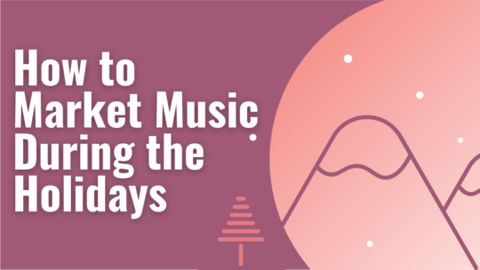 blog post banner - How to Market Music During the Holidays